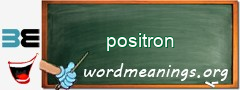 WordMeaning blackboard for positron